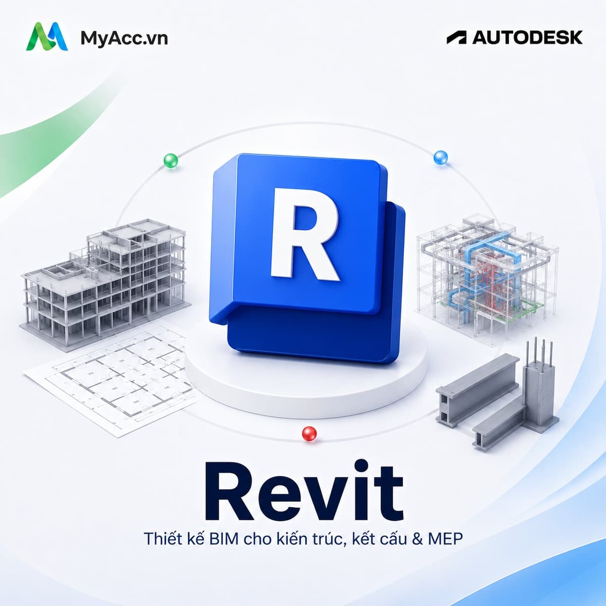 Autodesk Revit – Giải pháp BIM chuyên nghiệp cho kiến trúc, kết cấu và MEP