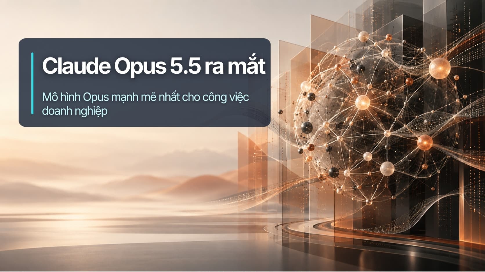 Claude Opus 5.5 ra mắt: Mô hình Opus mạnh mẽ nhất cho công việc doanh nghiệp